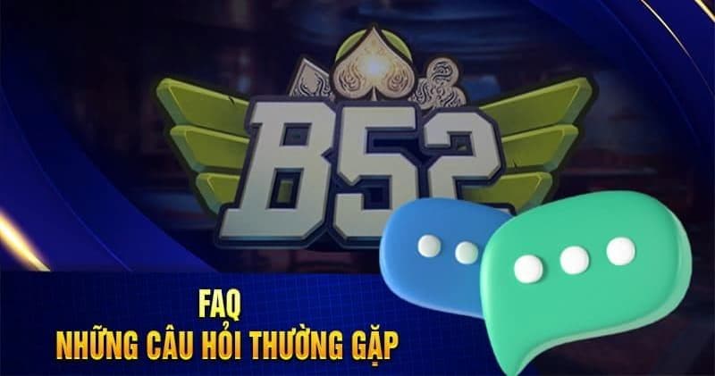 B52Club: Game bài đổi thưởng Bom tấn thưởng khủng 5 Giải đáp các câu hỏi thường gặp tại cổng game B52Club