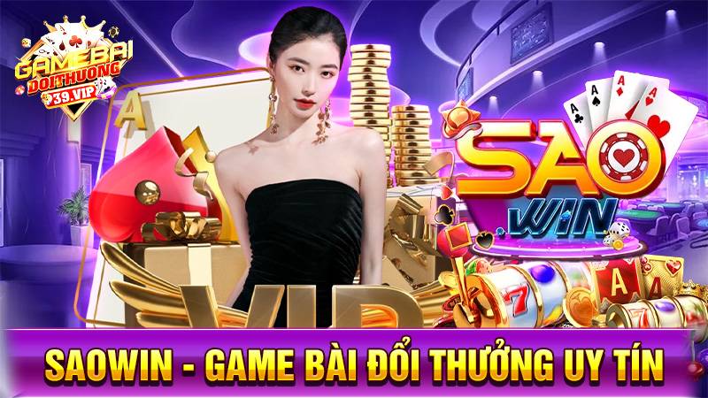 Saowin: Game bài đổi thưởng đẳng cấp ngôi sao châu Á 1 Game bài đổi thưởng Saowin